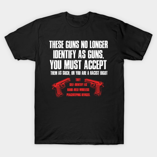 These Guns No Longer Identify As Guns Funny Gun T-Shirt by dashawncannonuzf